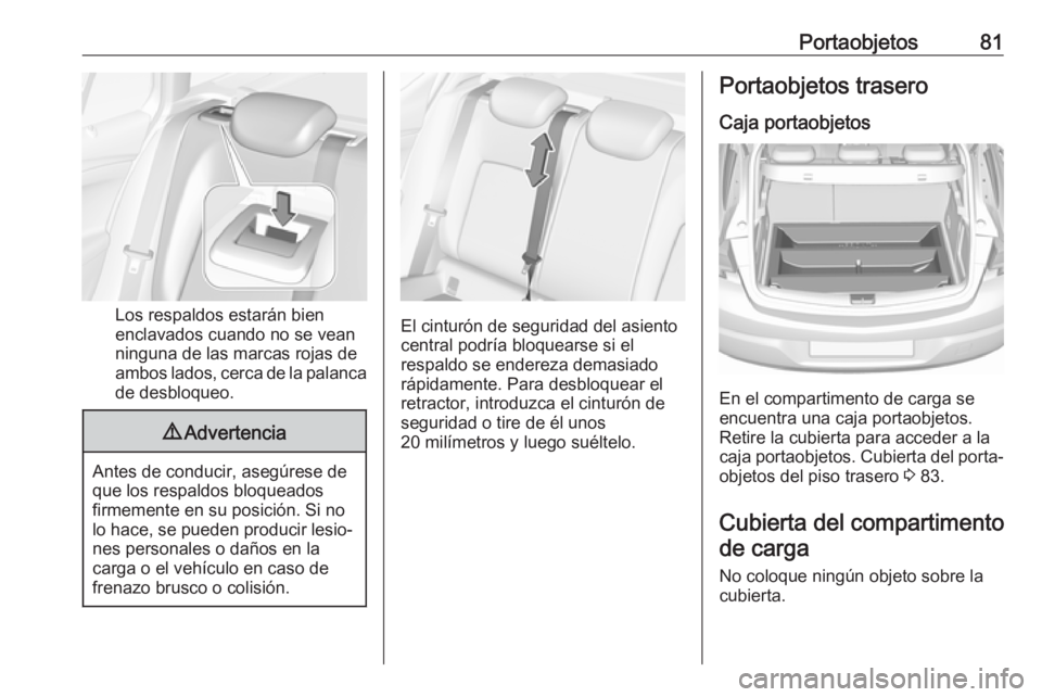 OPEL ASTRA K 2017.5 Manual de Instrucciones (in Spanish) Portaobjetos81
Los respaldos estarán bien
enclavados cuando no se vean
ninguna de las marcas rojas de
ambos lados, cerca de la palanca de desbloqueo.
9 Advertencia
Antes de conducir, asegúrese de
qu OPEL ASTRA K 2017.5 Manual de Instrucciones (in Spanish) Portaobjetos81
Los respaldos estarán bien
enclavados cuando no se vean
ninguna de las marcas rojas de
ambos lados, cerca de la palanca de desbloqueo.
9 Advertencia
Antes de conducir, asegúrese de
qu