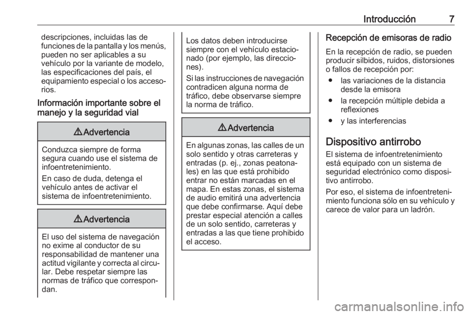 OPEL ASTRA K 2018 Manual de infoentretenimiento (in Spanish) Introducción7descripciones, incluidas las de
funciones de la pantalla y los menús,
pueden no ser aplicables a su
vehículo por la variante de modelo,
las especificaciones del país, el
equipamiento OPEL ASTRA K 2018 Manual de infoentretenimiento (in Spanish) Introducción7descripciones, incluidas las de
funciones de la pantalla y los menús,
pueden no ser aplicables a su
vehículo por la variante de modelo,
las especificaciones del país, el
equipamiento