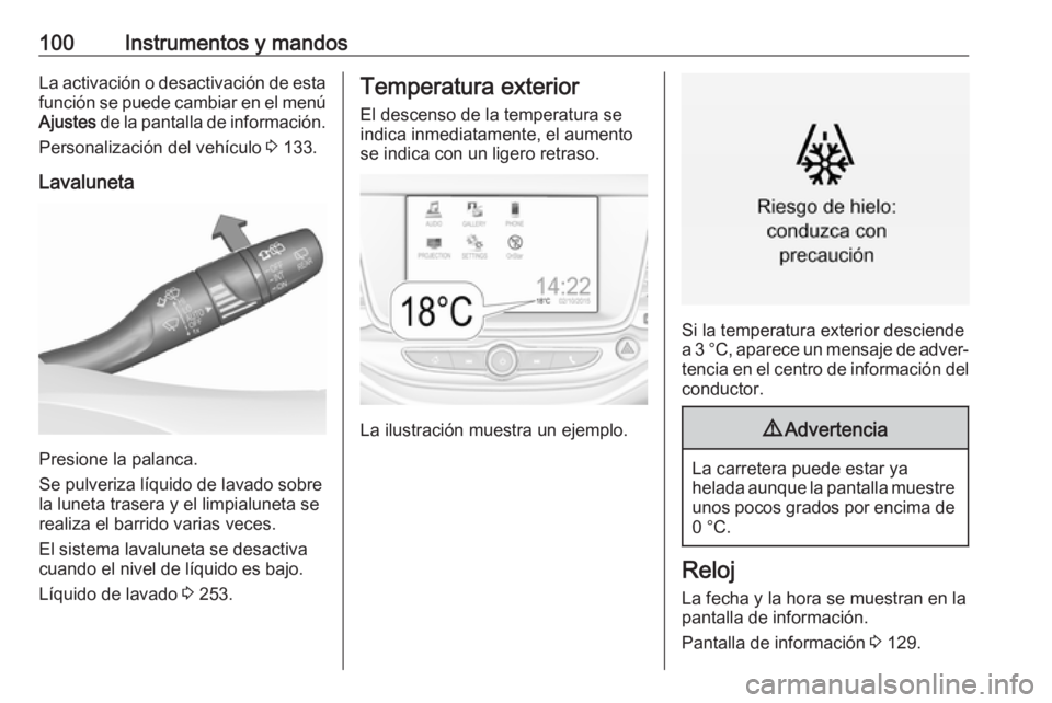 OPEL ASTRA K 2018 Manual de Instrucciones (in Spanish) 100Instrumentos y mandosLa activación o desactivación de esta
función se puede cambiar en el menú Ajustes de la pantalla de información.
Personalización del vehículo 3 133.
Lavaluneta
Presion OPEL ASTRA K 2018 Manual de Instrucciones (in Spanish) 100Instrumentos y mandosLa activación o desactivación de esta
función se puede cambiar en el menú Ajustes de la pantalla de información.
Personalización del vehículo 3 133.
Lavaluneta
Presion