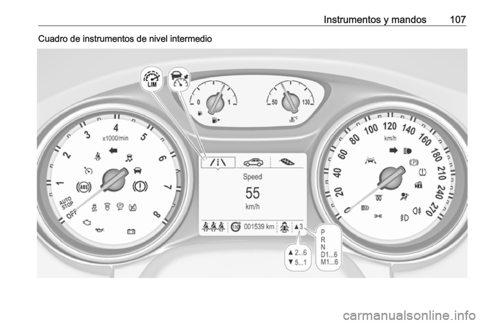 OPEL ASTRA K 2018 Manual de Instrucciones (in Spanish) Instrumentos y mandos107Cuadro de instrumentos de nivel intermedio OPEL ASTRA K 2018 Manual de Instrucciones (in Spanish) Instrumentos y mandos107Cuadro de instrumentos de nivel intermedio