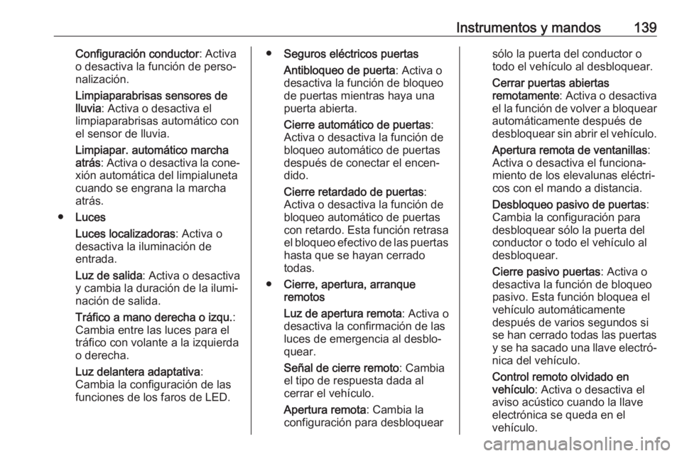 OPEL ASTRA K 2018 Manual de Instrucciones (in Spanish) Instrumentos y mandos139Configuración conductor: Activa
o desactiva la función de perso‐
nalización.
Limpiaparabrisas sensores de
lluvia : Activa o desactiva el
limpiaparabrisas automático con
e OPEL ASTRA K 2018 Manual de Instrucciones (in Spanish) Instrumentos y mandos139Configuración conductor: Activa
o desactiva la función de perso‐
nalización.
Limpiaparabrisas sensores de
lluvia : Activa o desactiva el
limpiaparabrisas automático con
e