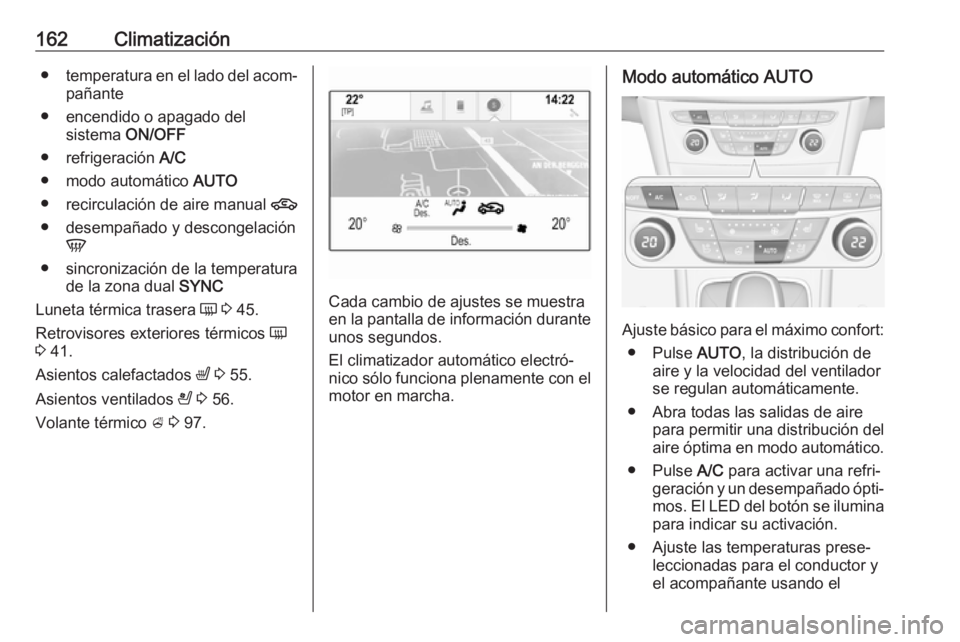 OPEL ASTRA K 2018 Manual de Instrucciones (in Spanish) 162Climatización●temperatura en el lado del acom‐
pañante
● encendido o apagado del sistema ON/OFF
● refrigeración A/C
● modo automático AUTO
● recirculación de aire manual 4
● OPEL ASTRA K 2018 Manual de Instrucciones (in Spanish) 162Climatización●temperatura en el lado del acom‐
pañante
● encendido o apagado del sistema ON/OFF
● refrigeración A/C
● modo automático AUTO
● recirculación de aire manual 4
●