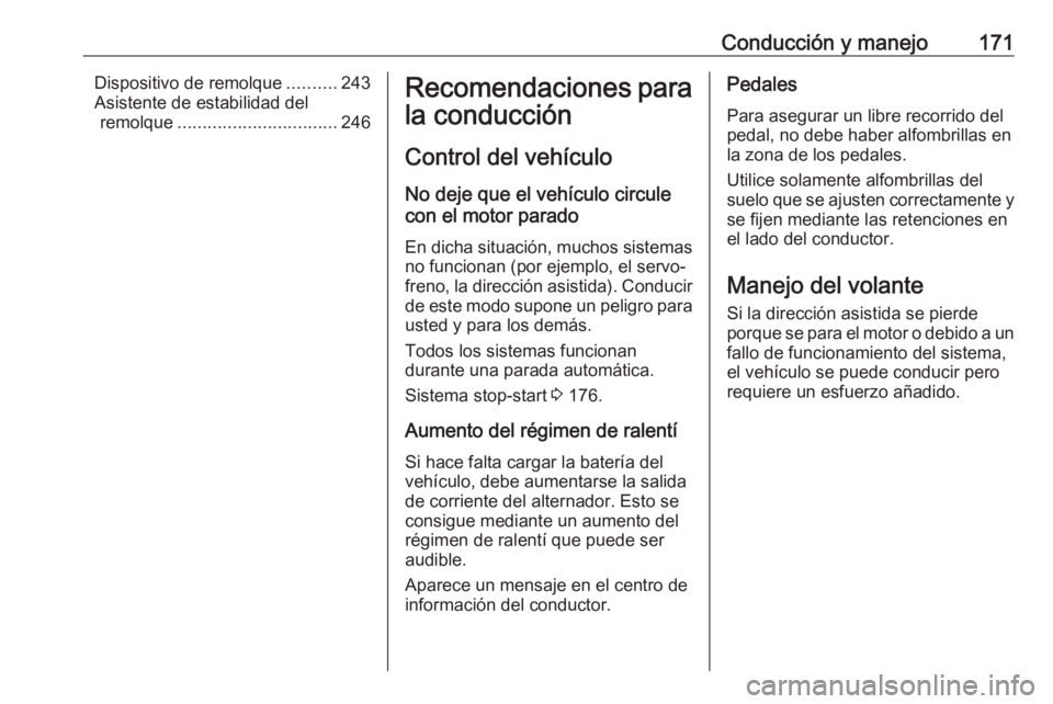 OPEL ASTRA K 2018 Manual de Instrucciones (in Spanish) Conducción y manejo171Dispositivo de remolque..........243
Asistente de estabilidad del remolque ................................ 246Recomendaciones para
la conducción
Control del vehículo
No deje OPEL ASTRA K 2018 Manual de Instrucciones (in Spanish) Conducción y manejo171Dispositivo de remolque..........243
Asistente de estabilidad del remolque ................................ 246Recomendaciones para
la conducción
Control del vehículo
No deje