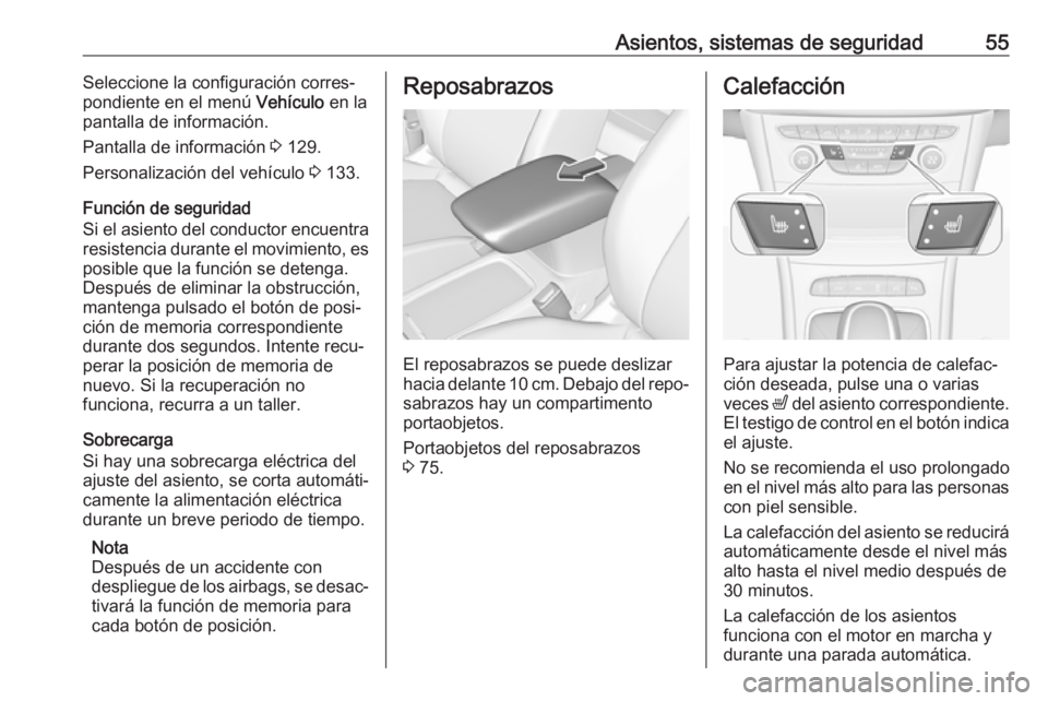 OPEL ASTRA K 2018 Manual de Instrucciones (in Spanish) Asientos, sistemas de seguridad55Seleccione la configuración corres‐
pondiente en el menú Vehículo en la
pantalla de información.
Pantalla de información 3 129.
Personalización del vehículo OPEL ASTRA K 2018 Manual de Instrucciones (in Spanish) Asientos, sistemas de seguridad55Seleccione la configuración corres‐
pondiente en el menú Vehículo en la
pantalla de información.
Pantalla de información 3 129.
Personalización del vehículo
