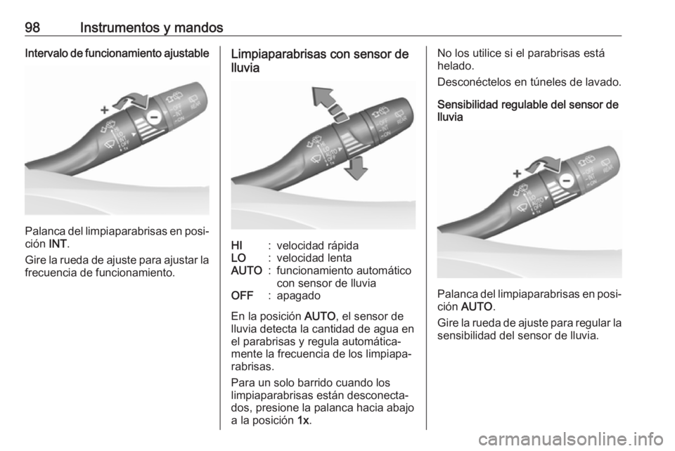 OPEL ASTRA K 2018 Manual de Instrucciones (in Spanish) 98Instrumentos y mandosIntervalo de funcionamiento ajustable
Palanca del limpiaparabrisas en posi‐
ción INT.
Gire la rueda de ajuste para ajustar la
frecuencia de funcionamiento.
Limpiaparabrisas OPEL ASTRA K 2018 Manual de Instrucciones (in Spanish) 98Instrumentos y mandosIntervalo de funcionamiento ajustable
Palanca del limpiaparabrisas en posi‐
ción INT.
Gire la rueda de ajuste para ajustar la
frecuencia de funcionamiento.
Limpiaparabrisas