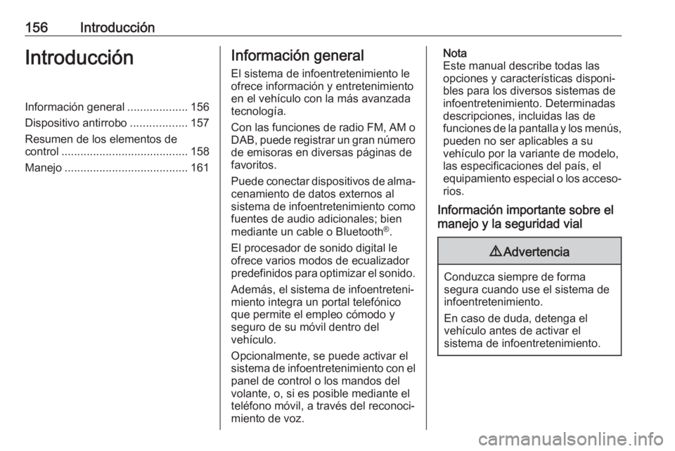 OPEL ASTRA K 2018.5 Manual de infoentretenimiento (in Spanish) 156IntroducciónIntroducciónInformación general...................156
Dispositivo antirrobo ..................157
Resumen de los elementos de control ........................................ 158
Man OPEL ASTRA K 2018.5 Manual de infoentretenimiento (in Spanish) 156IntroducciónIntroducciónInformación general...................156
Dispositivo antirrobo ..................157
Resumen de los elementos de control ........................................ 158
Man
