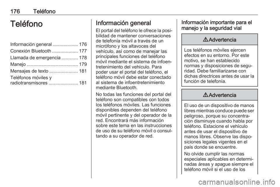 OPEL ASTRA K 2018.5 Manual de infoentretenimiento (in Spanish) 176TeléfonoTeléfonoInformación general...................176
Conexión Bluetooth ...................177
Llamada de emergencia ............178
Manejo ....................................... 179
Mens OPEL ASTRA K 2018.5 Manual de infoentretenimiento (in Spanish) 176TeléfonoTeléfonoInformación general...................176
Conexión Bluetooth ...................177
Llamada de emergencia ............178
Manejo ....................................... 179
Mens