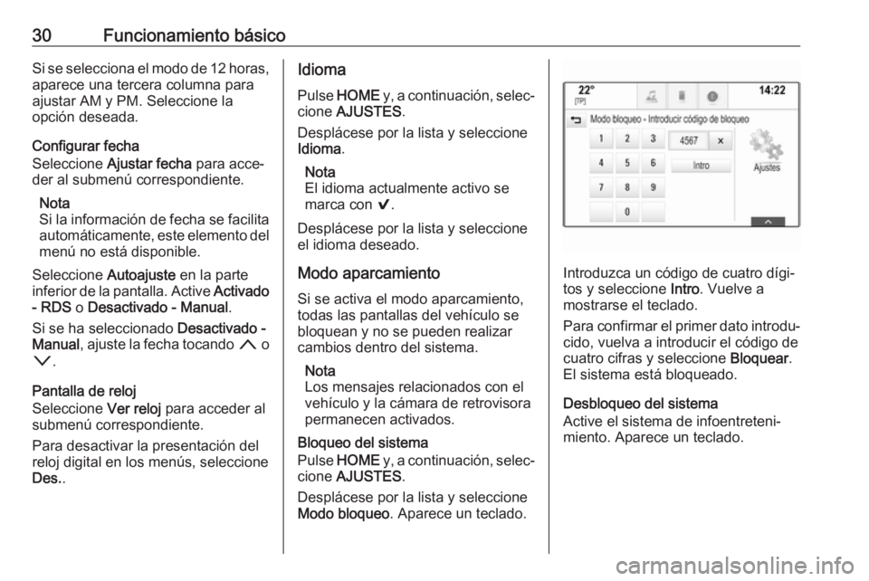 OPEL ASTRA K 2018.5 Manual de infoentretenimiento (in Spanish) 30Funcionamiento básicoSi se selecciona el modo de 12 horas,
aparece una tercera columna para
ajustar AM y PM. Seleccione la
opción deseada.
Configurar fecha
Seleccione Ajustar fecha para acce‐
OPEL ASTRA K 2018.5 Manual de infoentretenimiento (in Spanish) 30Funcionamiento básicoSi se selecciona el modo de 12 horas,
aparece una tercera columna para
ajustar AM y PM. Seleccione la
opción deseada.
Configurar fecha
Seleccione Ajustar fecha para acce‐