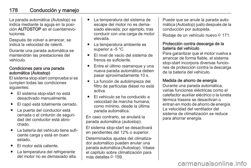 OPEL ASTRA K 2018.5 Manual de Instrucciones (in Spanish) 178Conducción y manejoLa parada automática (Autostop) se
indica mediante la aguja en la posi‐
ción AUTOSTOP en el cuentarrevo‐
luciones.
Después de volver a arrancar, se
indica la velocidad OPEL ASTRA K 2018.5 Manual de Instrucciones (in Spanish) 178Conducción y manejoLa parada automática (Autostop) se
indica mediante la aguja en la posi‐
ción AUTOSTOP en el cuentarrevo‐
luciones.
Después de volver a arrancar, se
indica la velocidad