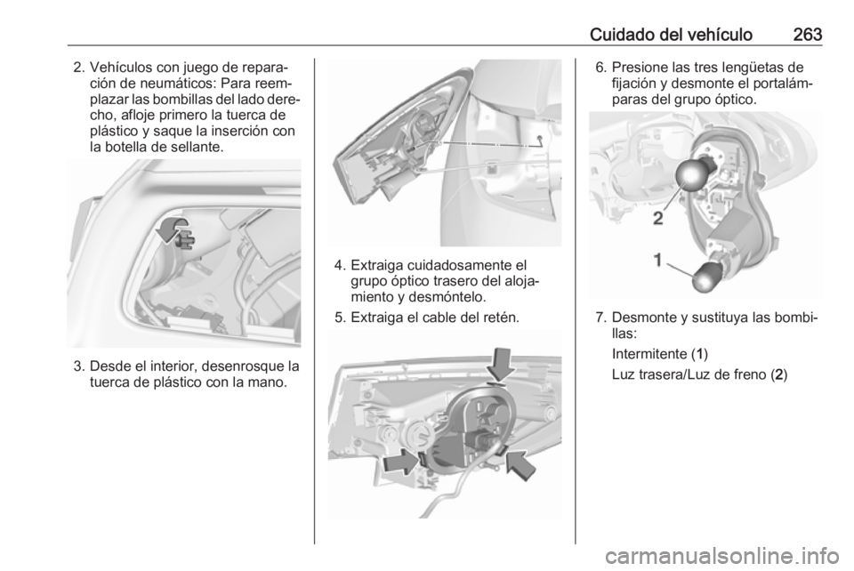 OPEL ASTRA K 2018.5 Manual de Instrucciones (in Spanish) Cuidado del vehículo2632. Vehículos con juego de repara‐ción de neumáticos: Para reem‐
plazar las bombillas del lado dere‐ cho, afloje primero la tuerca de
plástico y saque la inserción co OPEL ASTRA K 2018.5 Manual de Instrucciones (in Spanish) Cuidado del vehículo2632. Vehículos con juego de repara‐ción de neumáticos: Para reem‐
plazar las bombillas del lado dere‐ cho, afloje primero la tuerca de
plástico y saque la inserción co