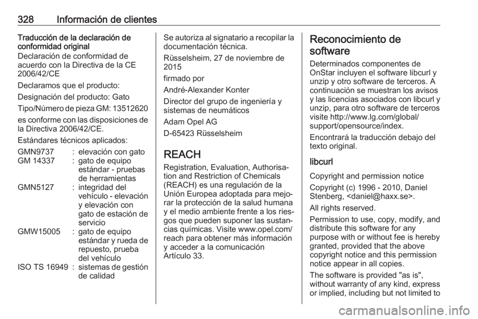 OPEL ASTRA K 2018.5 Manual de Instrucciones (in Spanish) 328Información de clientesTraducción de la declaración de
conformidad original
Declaración de conformidad de
acuerdo con la Directiva de la CE
2006/42/CE
Declaramos que el producto:
Designación d OPEL ASTRA K 2018.5 Manual de Instrucciones (in Spanish) 328Información de clientesTraducción de la declaración de
conformidad original
Declaración de conformidad de
acuerdo con la Directiva de la CE
2006/42/CE
Declaramos que el producto:
Designación d