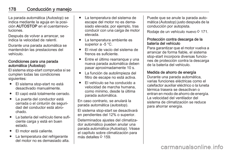 OPEL ASTRA K 2018.75 Manual de Instrucciones (in Spanish) 178Conducción y manejoLa parada automática (Autostop) se
indica mediante la aguja en la posi‐
ción AUTOSTOP en el cuentarrevo‐
luciones.
Después de volver a arrancar, se
indica la velocidad OPEL ASTRA K 2018.75 Manual de Instrucciones (in Spanish) 178Conducción y manejoLa parada automática (Autostop) se
indica mediante la aguja en la posi‐
ción AUTOSTOP en el cuentarrevo‐
luciones.
Después de volver a arrancar, se
indica la velocidad