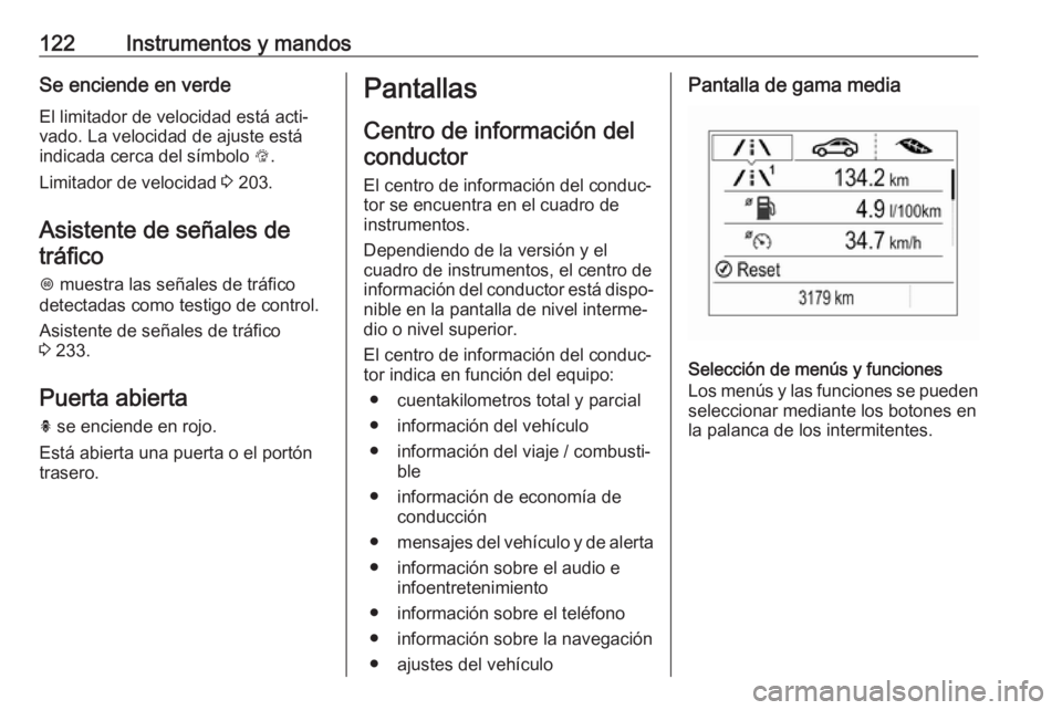 OPEL ASTRA K 2019 Manual de Instrucciones (in Spanish) 122Instrumentos y mandosSe enciende en verde
El limitador de velocidad está acti‐
vado. La velocidad de ajuste está
indicada cerca del símbolo L.
Limitador de velocidad 3 203.
Asistente de señ OPEL ASTRA K 2019 Manual de Instrucciones (in Spanish) 122Instrumentos y mandosSe enciende en verde
El limitador de velocidad está acti‐
vado. La velocidad de ajuste está
indicada cerca del símbolo L.
Limitador de velocidad 3 203.
Asistente de señ