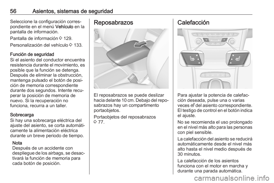 OPEL ASTRA K 2019 Manual de Instrucciones (in Spanish) 56Asientos, sistemas de seguridadSeleccione la configuración corres‐
pondiente en el menú Vehículo en la
pantalla de información.
Pantalla de información 3 129.
Personalización del vehículo OPEL ASTRA K 2019 Manual de Instrucciones (in Spanish) 56Asientos, sistemas de seguridadSeleccione la configuración corres‐
pondiente en el menú Vehículo en la
pantalla de información.
Pantalla de información 3 129.
Personalización del vehículo
