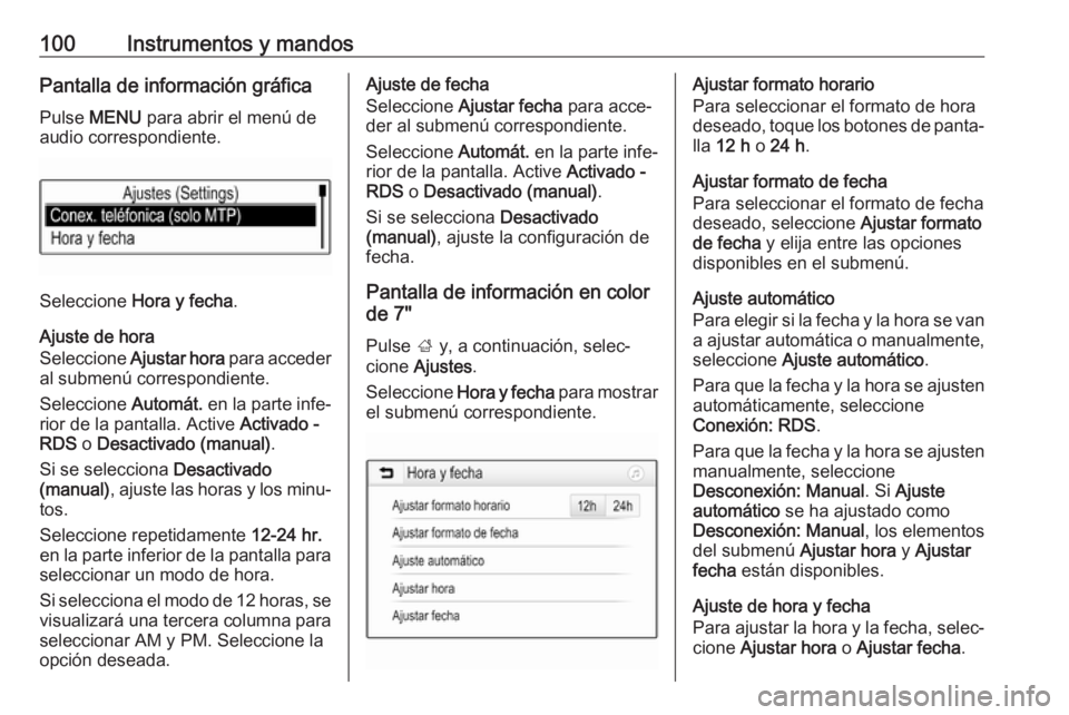 OPEL ASTRA K 2019.5 Manual de Instrucciones (in Spanish) 100Instrumentos y mandosPantalla de información gráfica
Pulse MENU para abrir el menú de
audio correspondiente.
Seleccione Hora y fecha .
Ajuste de hora
Seleccione Ajustar hora para acceder
al OPEL ASTRA K 2019.5 Manual de Instrucciones (in Spanish) 100Instrumentos y mandosPantalla de información gráfica
Pulse MENU para abrir el menú de
audio correspondiente.
Seleccione Hora y fecha .
Ajuste de hora
Seleccione Ajustar hora para acceder
al