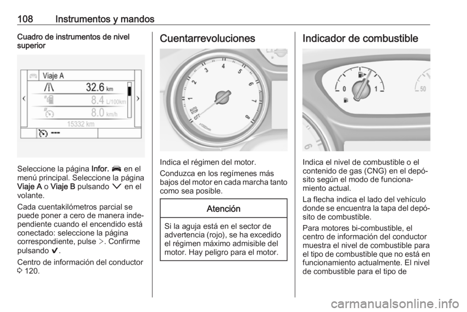 OPEL ASTRA K 2019.5 Manual de Instrucciones (in Spanish) 108Instrumentos y mandosCuadro de instrumentos de nivel
superior
Seleccione la página Infor. J en el
menú principal. Seleccione la página
Viaje A o Viaje B pulsando o en el
volante.
Cada cuent OPEL ASTRA K 2019.5 Manual de Instrucciones (in Spanish) 108Instrumentos y mandosCuadro de instrumentos de nivel
superior
Seleccione la página Infor. J en el
menú principal. Seleccione la página
Viaje A o Viaje B pulsando o en el
volante.
Cada cuent