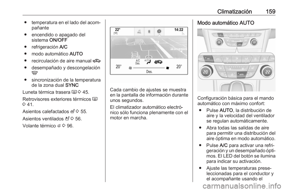 OPEL ASTRA K 2019.5 Manual de Instrucciones (in Spanish) Climatización159●temperatura en el lado del acom‐
pañante
● encendido o apagado del sistema ON/OFF
● refrigeración A/C
● modo automático AUTO
● recirculación de aire manual 4
● OPEL ASTRA K 2019.5 Manual de Instrucciones (in Spanish) Climatización159●temperatura en el lado del acom‐
pañante
● encendido o apagado del sistema ON/OFF
● refrigeración A/C
● modo automático AUTO
● recirculación de aire manual 4
●