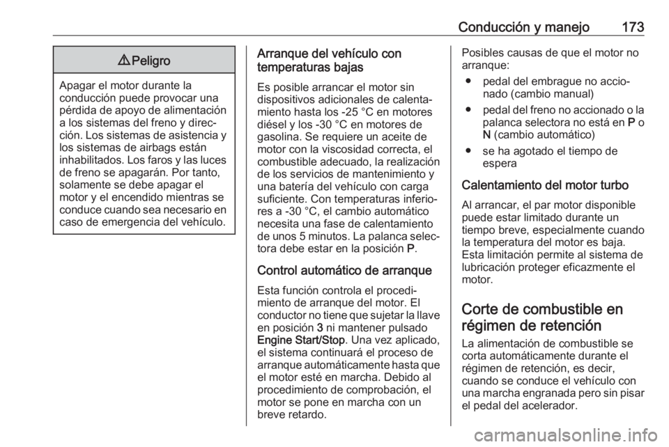 OPEL ASTRA K 2019.5 Manual de Instrucciones (in Spanish) Conducción y manejo1739Peligro
Apagar el motor durante la
conducción puede provocar una
pérdida de apoyo de alimentación a los sistemas del freno y direc‐
ción. Los sistemas de asistencia y
los OPEL ASTRA K 2019.5 Manual de Instrucciones (in Spanish) Conducción y manejo1739Peligro
Apagar el motor durante la
conducción puede provocar una
pérdida de apoyo de alimentación a los sistemas del freno y direc‐
ción. Los sistemas de asistencia y
los