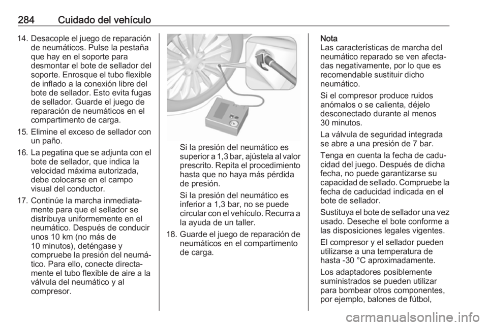 OPEL ASTRA K 2019.5 Manual de Instrucciones (in Spanish) 284Cuidado del vehículo14.Desacople el juego de reparación
de neumáticos. Pulse la pestaña
que hay en el soporte para
desmontar el bote de sellador del
soporte. Enrosque el tubo flexible
de inflad OPEL ASTRA K 2019.5 Manual de Instrucciones (in Spanish) 284Cuidado del vehículo14.Desacople el juego de reparación
de neumáticos. Pulse la pestaña
que hay en el soporte para
desmontar el bote de sellador del
soporte. Enrosque el tubo flexible
de inflad