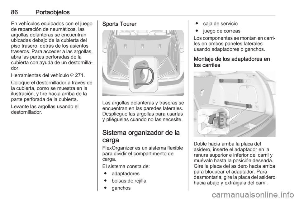 OPEL ASTRA K 2019.5 Manual de Instrucciones (in Spanish) 86PortaobjetosEn vehículos equipados con el juego
de reparación de neumáticos, las
argollas delanteras se encuentran
ubicadas debajo de la cubierta del
piso trasero, detrás de los asientos
trasero OPEL ASTRA K 2019.5 Manual de Instrucciones (in Spanish) 86PortaobjetosEn vehículos equipados con el juego
de reparación de neumáticos, las
argollas delanteras se encuentran
ubicadas debajo de la cubierta del
piso trasero, detrás de los asientos
trasero