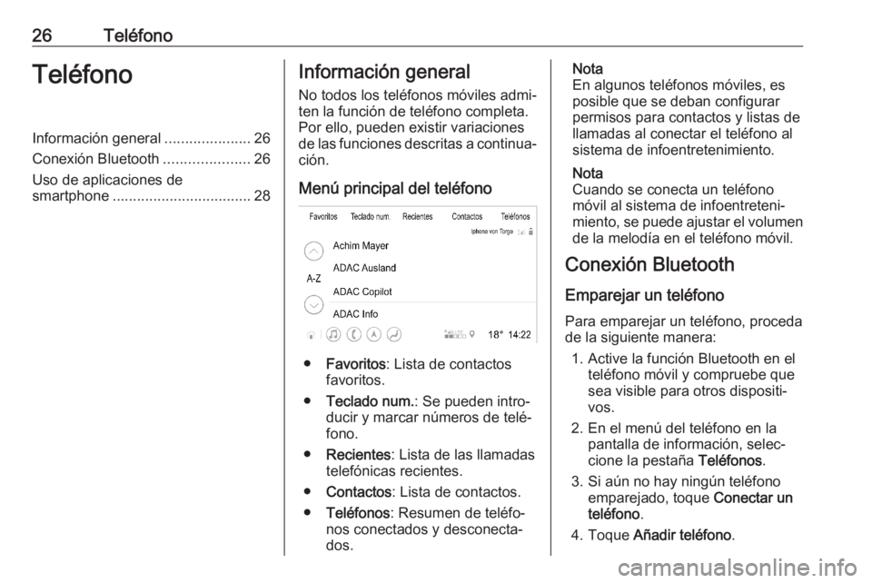 OPEL ASTRA K 2020  Manual de infoentretenimiento (in Spanish) 26TeléfonoTeléfonoInformación general.....................26
Conexión Bluetooth .....................26
Uso de aplicaciones de
smartphone .................................. 28Información general

