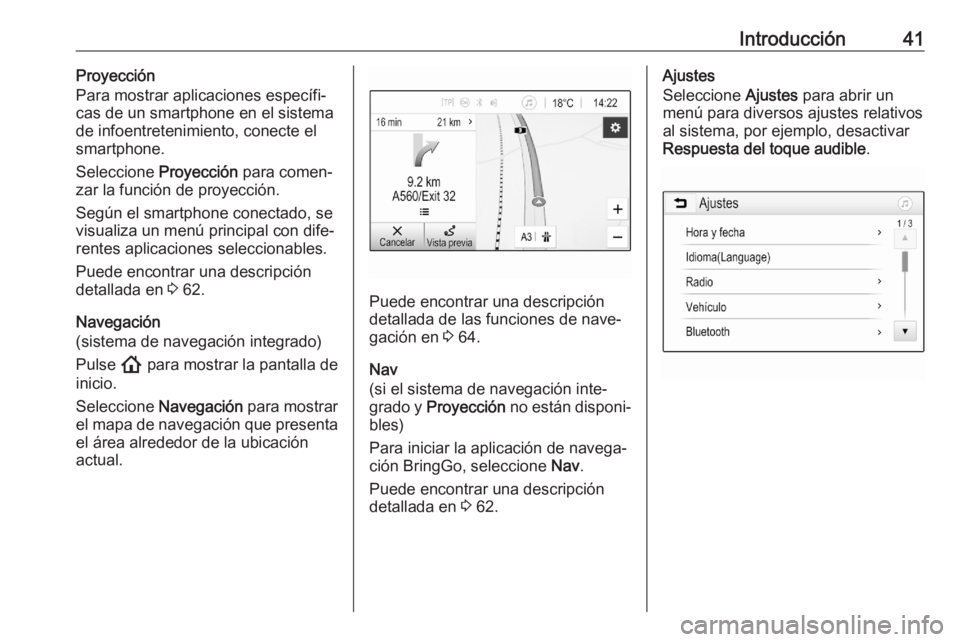 OPEL ASTRA K 2020 Manual de infoentretenimiento (in Spanish) Introducción41Proyección
Para mostrar aplicaciones específi‐
cas de un smartphone en el sistema de infoentretenimiento, conecte elsmartphone.
Seleccione Proyección para comen‐
zar la función OPEL ASTRA K 2020 Manual de infoentretenimiento (in Spanish) Introducción41Proyección
Para mostrar aplicaciones específi‐
cas de un smartphone en el sistema de infoentretenimiento, conecte elsmartphone.
Seleccione Proyección para comen‐
zar la función