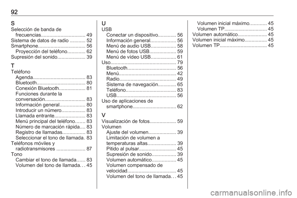 OPEL ASTRA K 2020  Manual de infoentretenimiento (in Spanish) 92SSelección de banda de frecuencias ................................ 49
Sistema de datos de radio  ...........52
Smartphone .................................. 56
Proyección del teléfono ..........