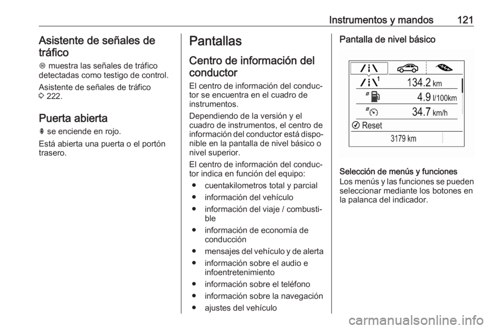 OPEL ASTRA K 2020 Manual de Instrucciones (in Spanish) Instrumentos y mandos121Asistente de señales de
tráfico
L muestra las señales de tráfico
detectadas como testigo de control.
Asistente de señales de tráfico
3 222.
Puerta abierta
h se enciend OPEL ASTRA K 2020 Manual de Instrucciones (in Spanish) Instrumentos y mandos121Asistente de señales de
tráfico
L muestra las señales de tráfico
detectadas como testigo de control.
Asistente de señales de tráfico
3 222.
Puerta abierta
h se enciend