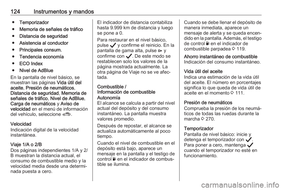 OPEL ASTRA K 2020 Manual de Instrucciones (in Spanish) 124Instrumentos y mandos●Temporizador
● Memoria de señales de tráfico
● Distancia de seguridad
● Asistencia al conductor
● Principales consum.
● Tendencia economía
● ECO Index
● Niv OPEL ASTRA K 2020 Manual de Instrucciones (in Spanish) 124Instrumentos y mandos●Temporizador
● Memoria de señales de tráfico
● Distancia de seguridad
● Asistencia al conductor
● Principales consum.
● Tendencia economía
● ECO Index
● Niv