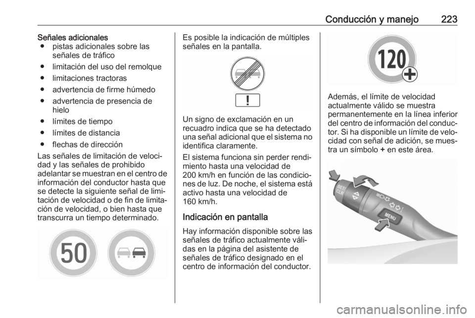 OPEL ASTRA K 2020 Manual de Instrucciones (in Spanish) Conducción y manejo223Señales adicionales● pistas adicionales sobre las señales de tráfico
● limitación del uso del remolque
● limitaciones tractoras
● advertencia de firme húmedo
● ad OPEL ASTRA K 2020 Manual de Instrucciones (in Spanish) Conducción y manejo223Señales adicionales● pistas adicionales sobre las señales de tráfico
● limitación del uso del remolque
● limitaciones tractoras
● advertencia de firme húmedo
● ad