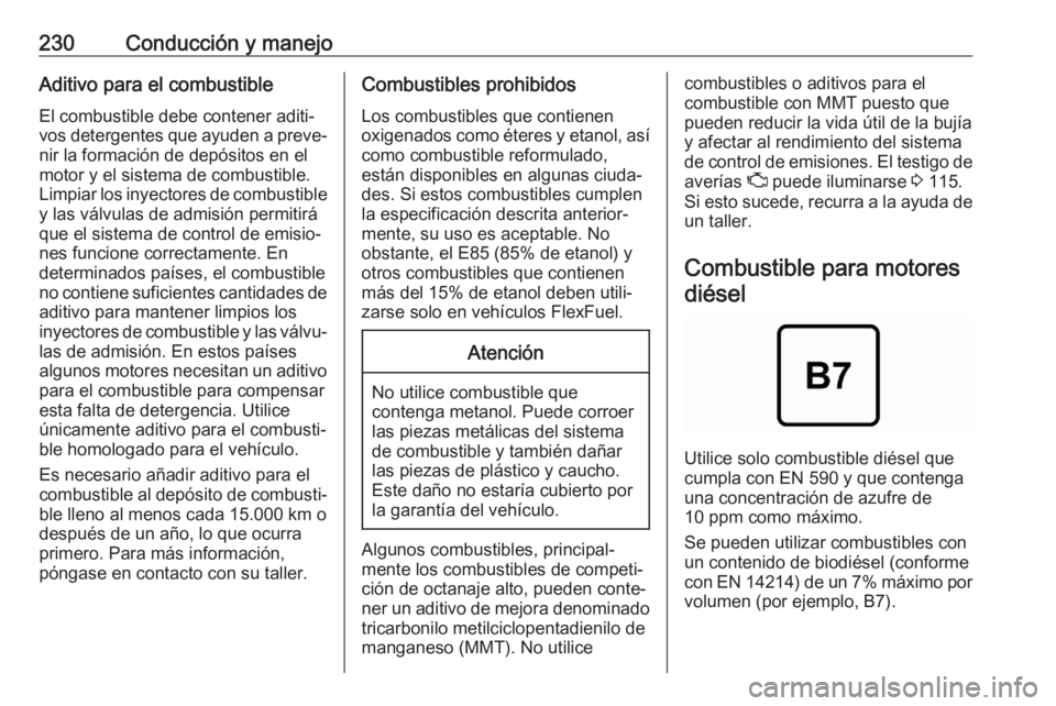 OPEL ASTRA K 2020 Manual de Instrucciones (in Spanish) 230Conducción y manejoAditivo para el combustibleEl combustible debe contener aditi‐
vos detergentes que ayuden a preve‐ nir la formación de depósitos en el
motor y el sistema de combustible. L OPEL ASTRA K 2020 Manual de Instrucciones (in Spanish) 230Conducción y manejoAditivo para el combustibleEl combustible debe contener aditi‐
vos detergentes que ayuden a preve‐ nir la formación de depósitos en el
motor y el sistema de combustible. L