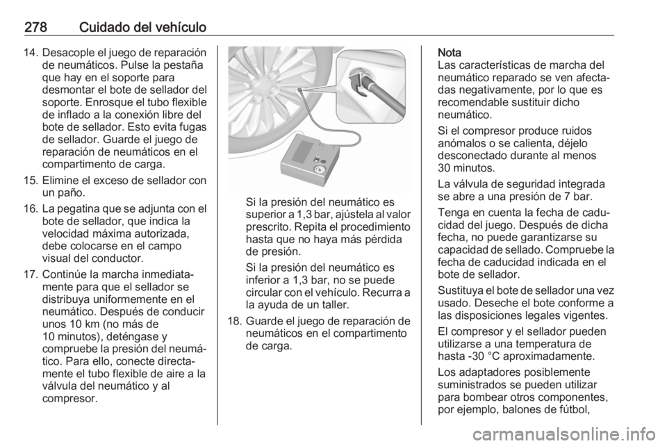 OPEL ASTRA K 2020 Manual de Instrucciones (in Spanish) 278Cuidado del vehículo14.Desacople el juego de reparación
de neumáticos. Pulse la pestaña
que hay en el soporte para
desmontar el bote de sellador del
soporte. Enrosque el tubo flexible
de inflad OPEL ASTRA K 2020 Manual de Instrucciones (in Spanish) 278Cuidado del vehículo14.Desacople el juego de reparación
de neumáticos. Pulse la pestaña
que hay en el soporte para
desmontar el bote de sellador del
soporte. Enrosque el tubo flexible
de inflad