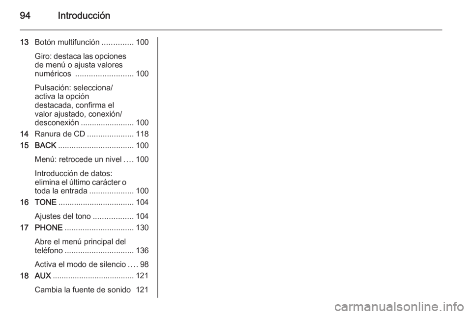 OPEL CASCADA 2015 Manual de infoentretenimiento (in Spanish) 94Introducción
13Botón multifunción ..............100
Giro: destaca las opciones
de menú o ajusta valores
numéricos .......................... 100
Pulsación: selecciona/
activa la opción
desta OPEL CASCADA 2015 Manual de infoentretenimiento (in Spanish) 94Introducción
13Botón multifunción ..............100
Giro: destaca las opciones
de menú o ajusta valores
numéricos .......................... 100
Pulsación: selecciona/
activa la opción
desta