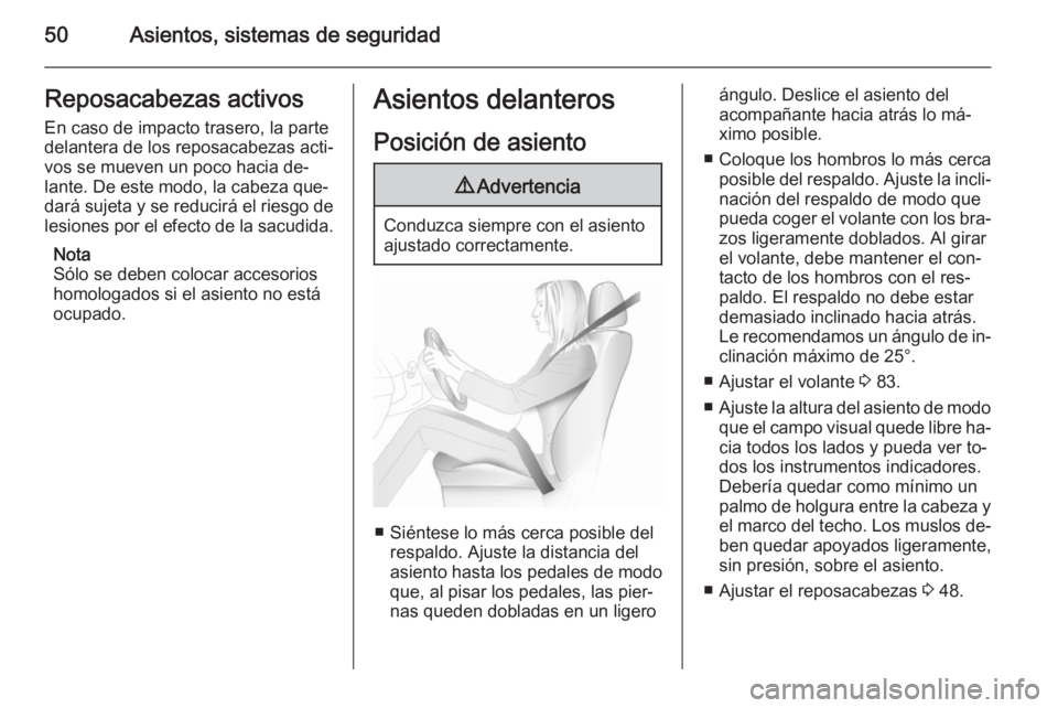 OPEL CASCADA 2015.5 Manual de Instrucciones (in Spanish) 50Asientos, sistemas de seguridadReposacabezas activosEn caso de impacto trasero, la parte
delantera de los reposacabezas acti‐
vos se mueven un poco hacia de‐
lante. De este modo, la cabeza que OPEL CASCADA 2015.5 Manual de Instrucciones (in Spanish) 50Asientos, sistemas de seguridadReposacabezas activosEn caso de impacto trasero, la parte
delantera de los reposacabezas acti‐
vos se mueven un poco hacia de‐
lante. De este modo, la cabeza que