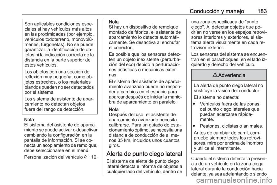OPEL CASCADA 2016 Manual de Instrucciones (in Spanish) Conducción y manejo183Son aplicables condiciones espe‐
ciales si hay vehículos más altos
en las proximidades (por ejemplo,
vehículos todoterreno, monovolú‐
menes, furgonetas). No se puede
gar OPEL CASCADA 2016 Manual de Instrucciones (in Spanish) Conducción y manejo183Son aplicables condiciones espe‐
ciales si hay vehículos más altos
en las proximidades (por ejemplo,
vehículos todoterreno, monovolú‐
menes, furgonetas). No se puede
gar
