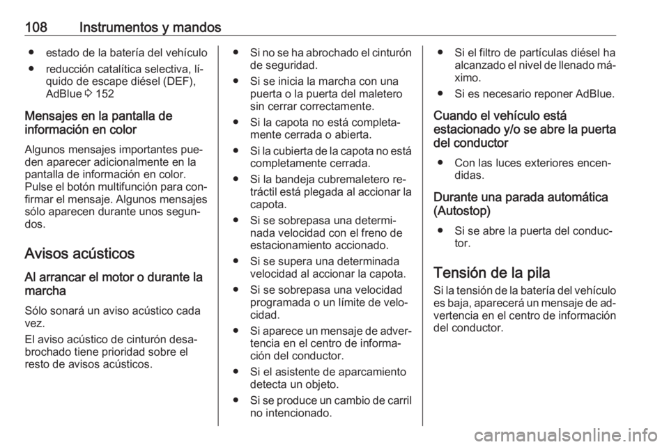 OPEL CASCADA 2016.5 Manual de Instrucciones (in Spanish) 108Instrumentos y mandos● estado de la batería del vehículo
● reducción catalítica selectiva, lí‐ quido de escape diésel (DEF),
AdBlue 3 152
Mensajes en la pantalla de
información en col OPEL CASCADA 2016.5 Manual de Instrucciones (in Spanish) 108Instrumentos y mandos● estado de la batería del vehículo
● reducción catalítica selectiva, lí‐ quido de escape diésel (DEF),
AdBlue 3 152
Mensajes en la pantalla de
información en col