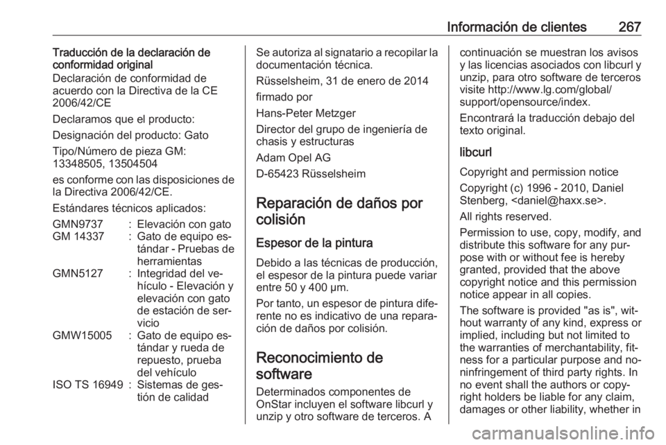OPEL CASCADA 2016.5 Manual de Instrucciones (in Spanish) Información de clientes267Traducción de la declaración de
conformidad original
Declaración de conformidad de
acuerdo con la Directiva de la CE
2006/42/CE
Declaramos que el producto:
Designación d OPEL CASCADA 2016.5 Manual de Instrucciones (in Spanish) Información de clientes267Traducción de la declaración de
conformidad original
Declaración de conformidad de
acuerdo con la Directiva de la CE
2006/42/CE
Declaramos que el producto:
Designación d