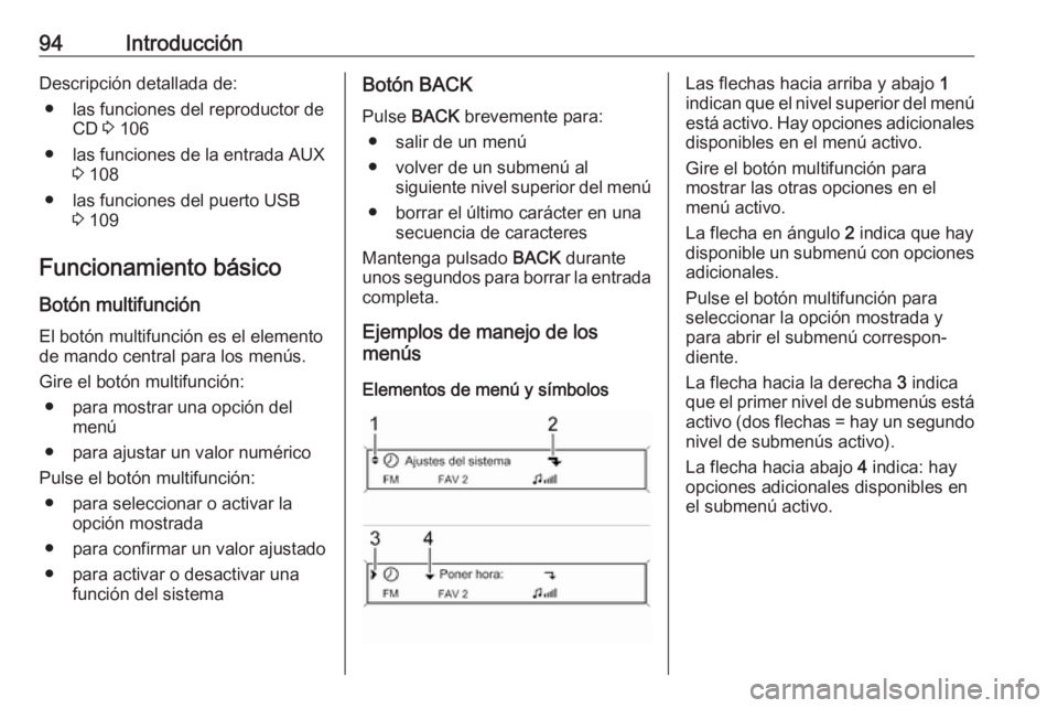 OPEL CASCADA 2017 Manual de infoentretenimiento (in Spanish) 94IntroducciónDescripción detallada de:● las funciones del reproductor de CD 3 106
● las funciones de la entrada AUX 3 108
● las funciones del puerto USB 3 109
Funcionamiento básico
Botón m OPEL CASCADA 2017 Manual de infoentretenimiento (in Spanish) 94IntroducciónDescripción detallada de:● las funciones del reproductor de CD 3 106
● las funciones de la entrada AUX 3 108
● las funciones del puerto USB 3 109
Funcionamiento básico
Botón m