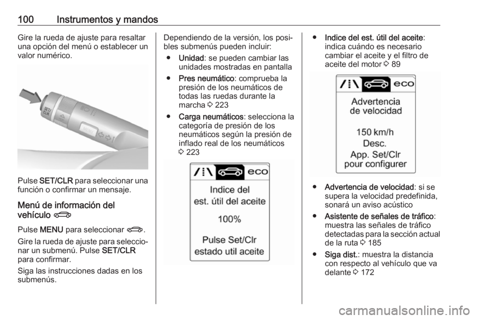 OPEL CASCADA 2017 Manual de Instrucciones (in Spanish) 100Instrumentos y mandosGire la rueda de ajuste para resaltar
una opción del menú o establecer un valor numérico.
Pulse SET/CLR para seleccionar una
función o confirmar un mensaje.
Menú de info OPEL CASCADA 2017 Manual de Instrucciones (in Spanish) 100Instrumentos y mandosGire la rueda de ajuste para resaltar
una opción del menú o establecer un valor numérico.
Pulse SET/CLR para seleccionar una
función o confirmar un mensaje.
Menú de info