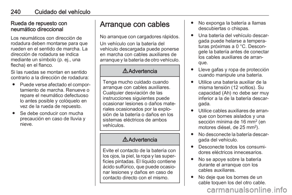OPEL CASCADA 2017 Manual de Instrucciones (in Spanish) 240Cuidado del vehículoRueda de repuesto con
neumático direccional
Los neumáticos con dirección de
rodadura deben montarse para que
rueden en el sentido de marcha. La
dirección de rodadura se ind OPEL CASCADA 2017 Manual de Instrucciones (in Spanish) 240Cuidado del vehículoRueda de repuesto con
neumático direccional
Los neumáticos con dirección de
rodadura deben montarse para que
rueden en el sentido de marcha. La
dirección de rodadura se ind