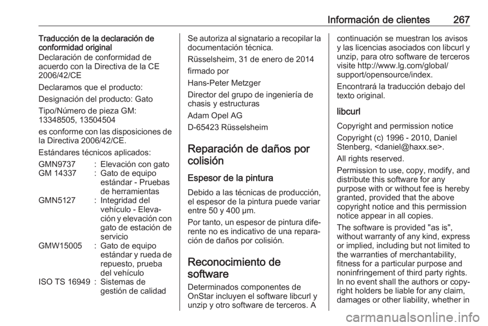 OPEL CASCADA 2017 Manual de Instrucciones (in Spanish) Información de clientes267Traducción de la declaración de
conformidad original
Declaración de conformidad de
acuerdo con la Directiva de la CE
2006/42/CE
Declaramos que el producto:
Designación d OPEL CASCADA 2017 Manual de Instrucciones (in Spanish) Información de clientes267Traducción de la declaración de
conformidad original
Declaración de conformidad de
acuerdo con la Directiva de la CE
2006/42/CE
Declaramos que el producto:
Designación d