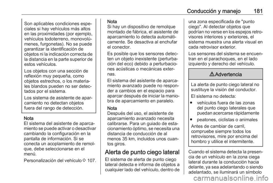 OPEL CASCADA 2017.5 Manual de Instrucciones (in Spanish) Conducción y manejo181Son aplicables condiciones espe‐
ciales si hay vehículos más altos
en las proximidades (por ejemplo,
vehículos todoterreno, monovolú‐
menes, furgonetas). No se puede
gar OPEL CASCADA 2017.5 Manual de Instrucciones (in Spanish) Conducción y manejo181Son aplicables condiciones espe‐
ciales si hay vehículos más altos
en las proximidades (por ejemplo,
vehículos todoterreno, monovolú‐
menes, furgonetas). No se puede
gar