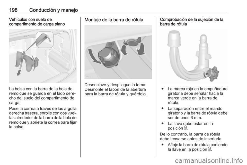 OPEL CASCADA 2018 Manual de Instrucciones (in Spanish) 198Conducción y manejoVehículos con suelo de
compartimento de carga plano
La bolsa con la barra de la bola de
remolque se guarda en el lado dere‐
cho del suelo del compartimento de
carga.
Pase la OPEL CASCADA 2018 Manual de Instrucciones (in Spanish) 198Conducción y manejoVehículos con suelo de
compartimento de carga plano
La bolsa con la barra de la bola de
remolque se guarda en el lado dere‐
cho del suelo del compartimento de
carga.
Pase la
