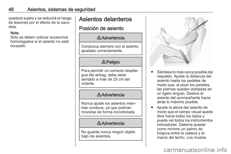 OPEL CASCADA 2018.5 Manual de Instrucciones (in Spanish) 48Asientos, sistemas de seguridadquedará sujeta y se reducirá el riesgo
de lesiones por el efecto de la sacu‐ dida.
Nota
Sólo se deben colocar accesorios
homologados si el asiento no está
ocupad OPEL CASCADA 2018.5 Manual de Instrucciones (in Spanish) 48Asientos, sistemas de seguridadquedará sujeta y se reducirá el riesgo
de lesiones por el efecto de la sacu‐ dida.
Nota
Sólo se deben colocar accesorios
homologados si el asiento no está
ocupad