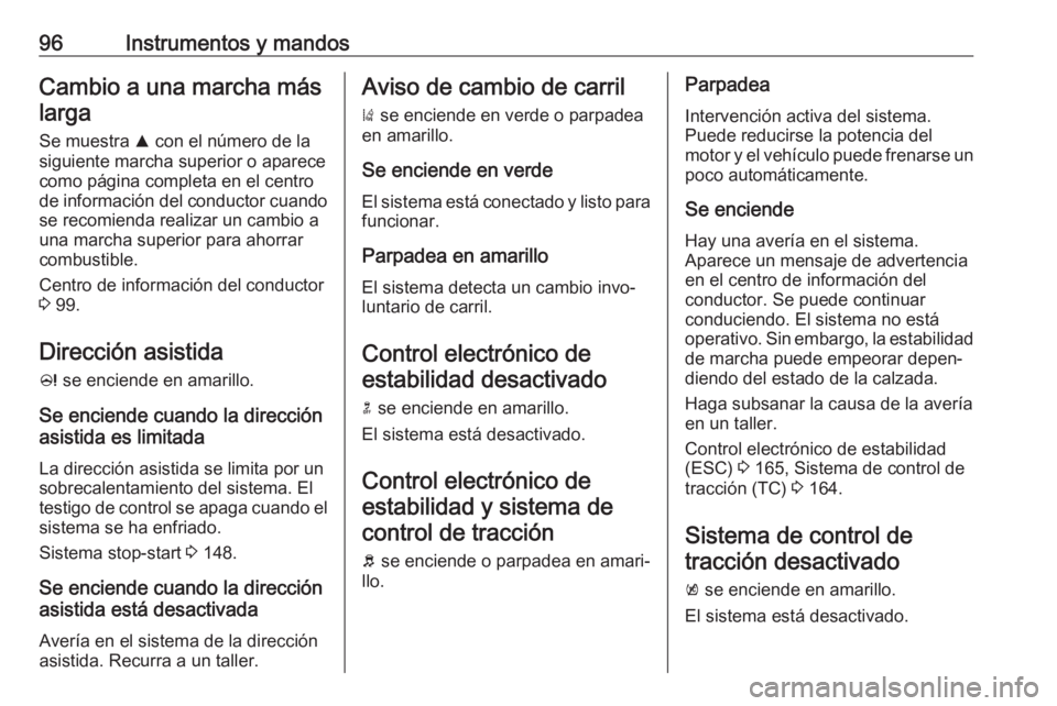 OPEL CASCADA 2018.5 Manual de Instrucciones (in Spanish) 96Instrumentos y mandosCambio a una marcha máslarga
Se muestra R con el número de la
siguiente marcha superior o aparece
como página completa en el centro
de información del conductor cuando se r OPEL CASCADA 2018.5 Manual de Instrucciones (in Spanish) 96Instrumentos y mandosCambio a una marcha máslarga
Se muestra R con el número de la
siguiente marcha superior o aparece
como página completa en el centro
de información del conductor cuando se r