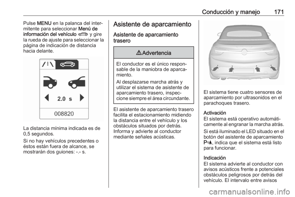 OPEL CASCADA 2019 Manual de Instrucciones (in Spanish) Conducción y manejo171Pulse MENU en la palanca del inter‐
mitente para seleccionar Menú de
información del vehículo X y gire
la rueda de ajuste para seleccionar la
página de indicación de OPEL CASCADA 2019 Manual de Instrucciones (in Spanish) Conducción y manejo171Pulse MENU en la palanca del inter‐
mitente para seleccionar Menú de
información del vehículo X y gire
la rueda de ajuste para seleccionar la
página de indicación de