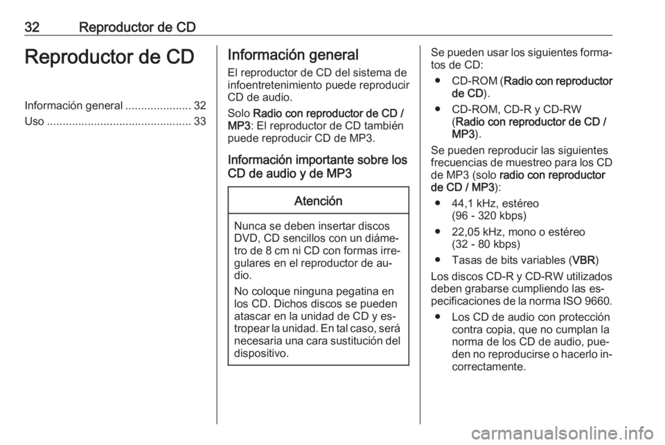 OPEL COMBO 2016 Manual de infoentretenimiento (in Spanish) 32Reproductor de CDReproductor de CDInformación general.....................32
Uso .............................................. 33Información general
El reproductor de CD del sistema de
infoentret OPEL COMBO 2016 Manual de infoentretenimiento (in Spanish) 32Reproductor de CDReproductor de CDInformación general.....................32
Uso .............................................. 33Información general
El reproductor de CD del sistema de
infoentret