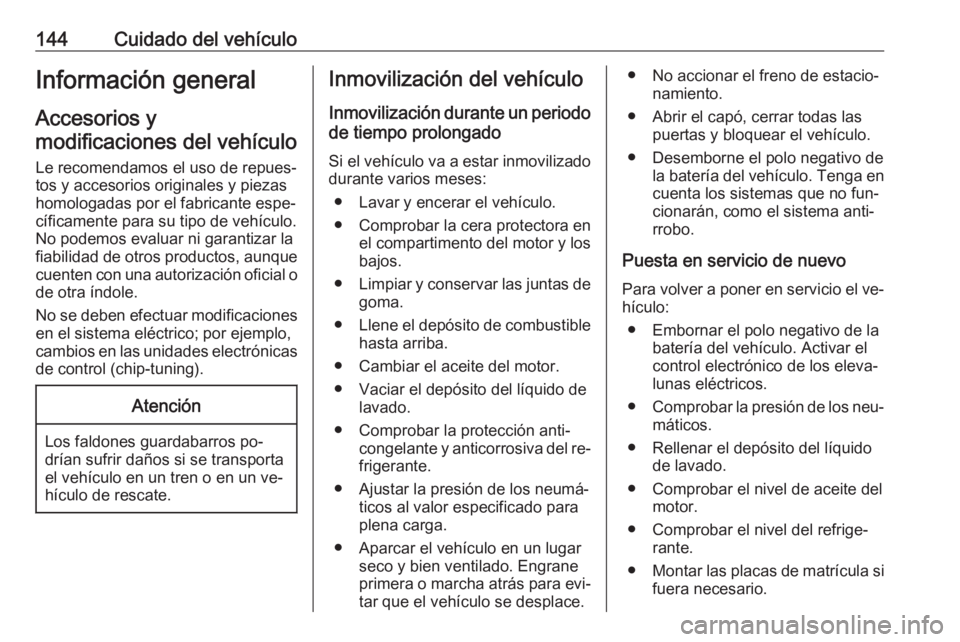 OPEL COMBO 2016 Manual de Instrucciones (in Spanish) 144Cuidado del vehículoInformación general
Accesorios y
modificaciones del vehículo
Le recomendamos el uso de repues‐
tos y accesorios originales y piezas
homologadas por el fabricante espe‐
c OPEL COMBO 2016 Manual de Instrucciones (in Spanish) 144Cuidado del vehículoInformación general
Accesorios y
modificaciones del vehículo
Le recomendamos el uso de repues‐
tos y accesorios originales y piezas
homologadas por el fabricante espe‐
c