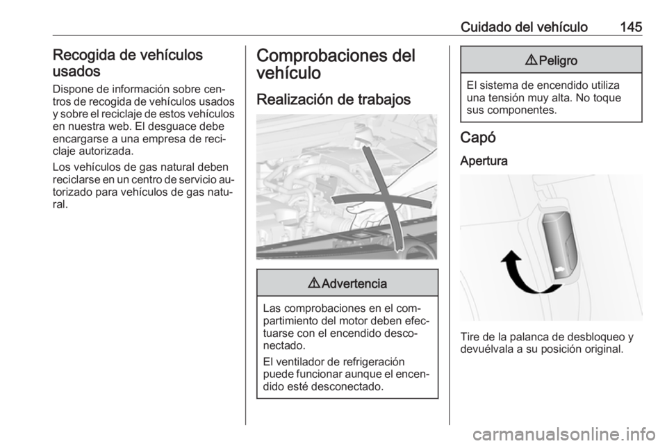 OPEL COMBO 2016 Manual de Instrucciones (in Spanish) Cuidado del vehículo145Recogida de vehículos
usados
Dispone de información sobre cen‐
tros de recogida de vehículos usados
y sobre el reciclaje de estos vehículos en nuestra web. El desguace de OPEL COMBO 2016 Manual de Instrucciones (in Spanish) Cuidado del vehículo145Recogida de vehículos
usados
Dispone de información sobre cen‐
tros de recogida de vehículos usados
y sobre el reciclaje de estos vehículos en nuestra web. El desguace de