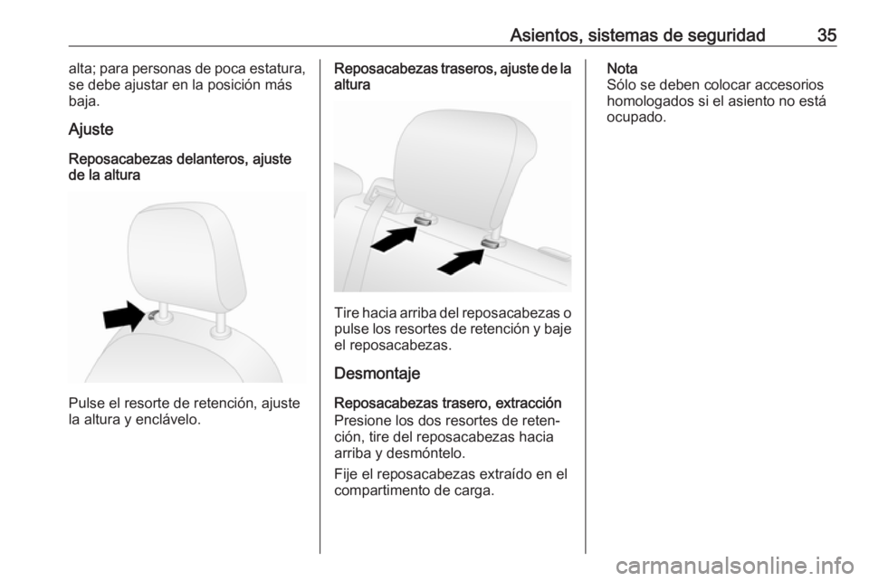 OPEL COMBO 2016 Manual de Instrucciones (in Spanish) Asientos, sistemas de seguridad35alta; para personas de poca estatura,
se debe ajustar en la posición más
baja.
Ajuste
Reposacabezas delanteros, ajuste
de la altura
Pulse el resorte de retención, a OPEL COMBO 2016 Manual de Instrucciones (in Spanish) Asientos, sistemas de seguridad35alta; para personas de poca estatura,
se debe ajustar en la posición más
baja.
Ajuste
Reposacabezas delanteros, ajuste
de la altura
Pulse el resorte de retención, a